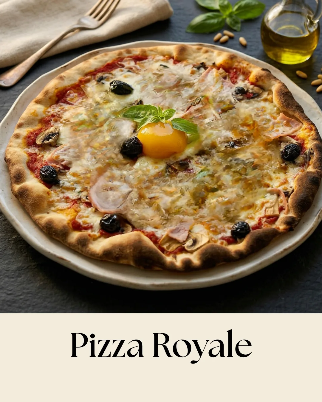 Pizza Royale — mozzarella, tomate, jambon, champignons, œuf